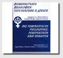 S.Berka, S.Moser, Y.Raynova (Hrsg.),.Feministische Philosophie: Perspektiven und Debatten, (Bulgarisch/Deutsch), Sofia 2000. 